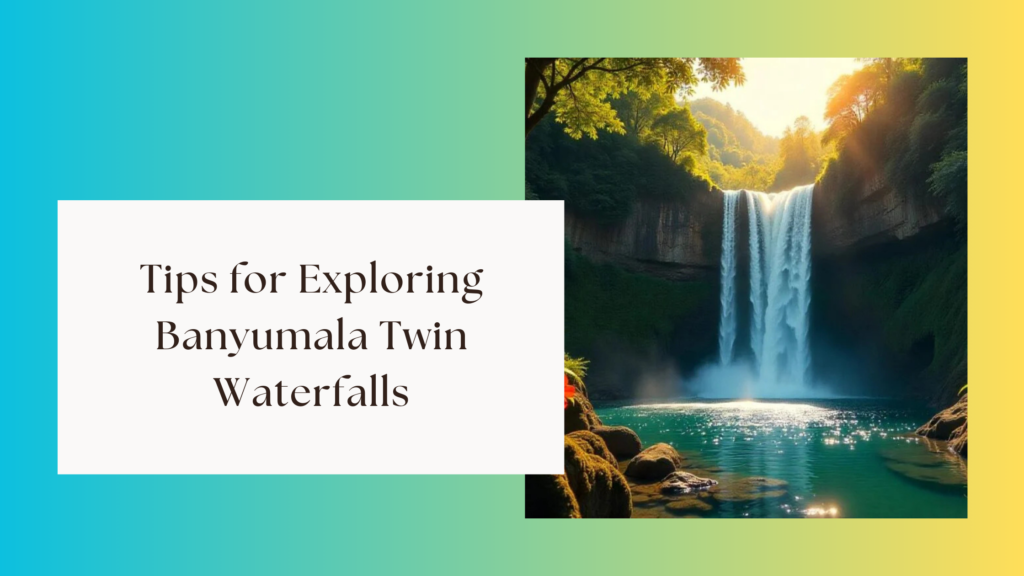 Tips for Exploring Banyumala Twin Waterfalls